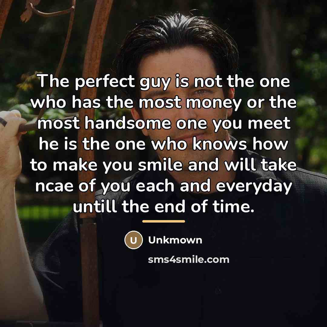 “The perfect guy is not the one who has the…” quote by Unkmown