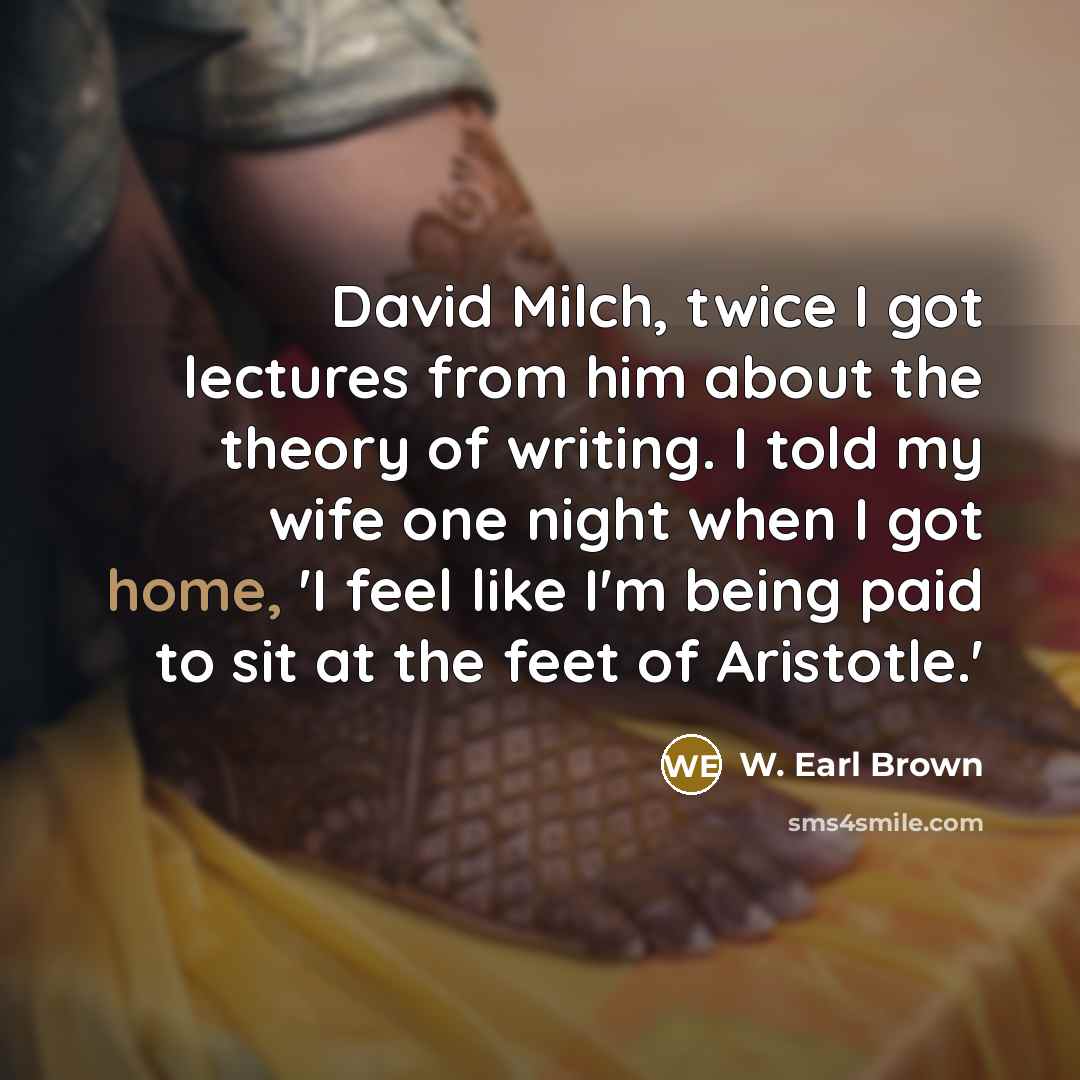 “David Milch, twice I got lectures from him about the…” quote by W. Earl Brown