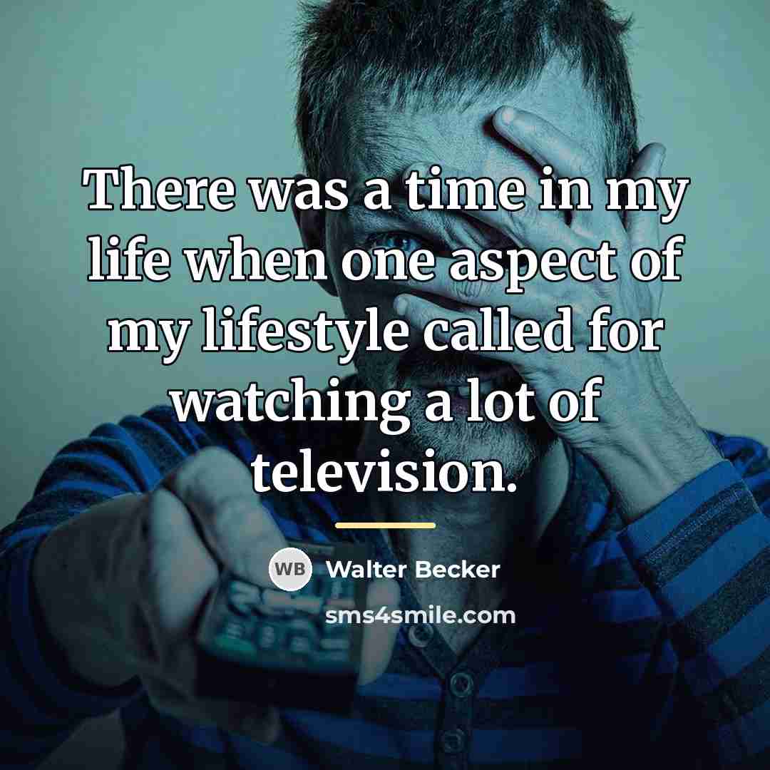 “There was a time in my life when one aspect…” quote by Walter Becker