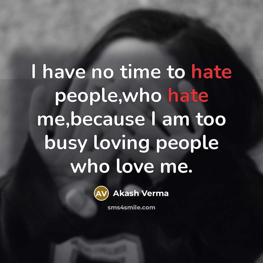 “I have no time to hate people,who hate me,because I…” quote by Akash Verma