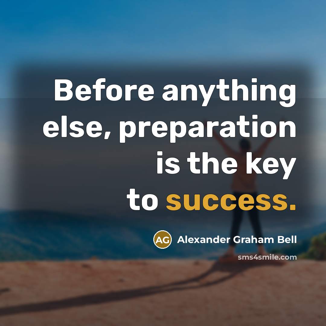 “Before anything else, preparation is the key to success.…” quote by Alexander Graham Bell
