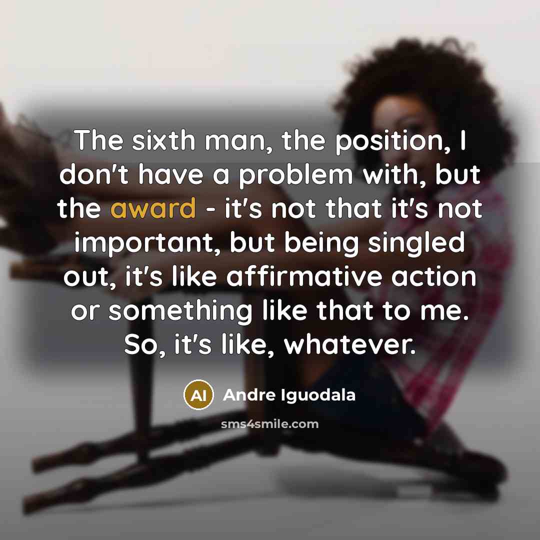 “The sixth man, the position, I don't have a problem…” quote by Andre Iguodala
