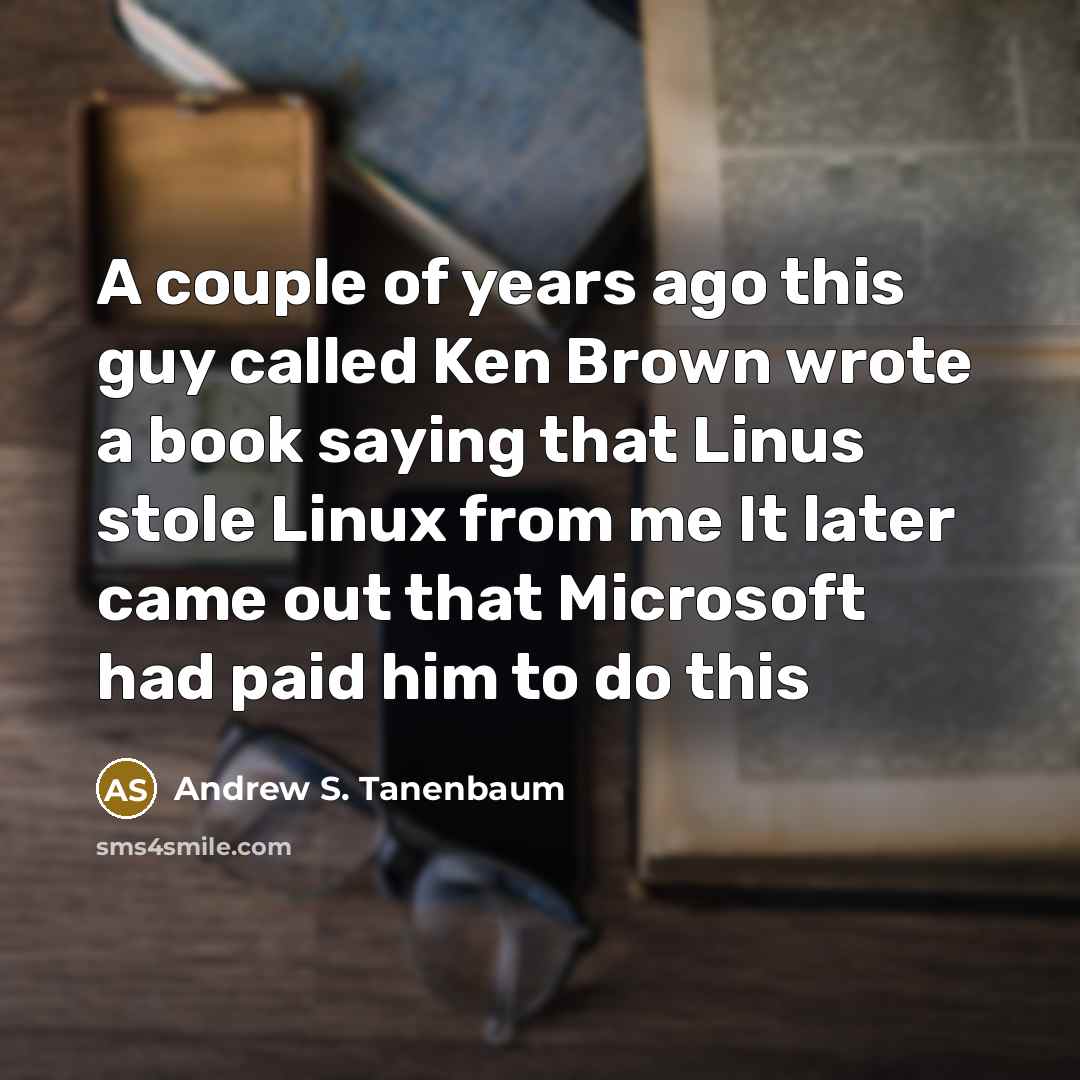 “A couple of years ago this guy called Ken Brown…” quote by Andrew S. Tanenbaum