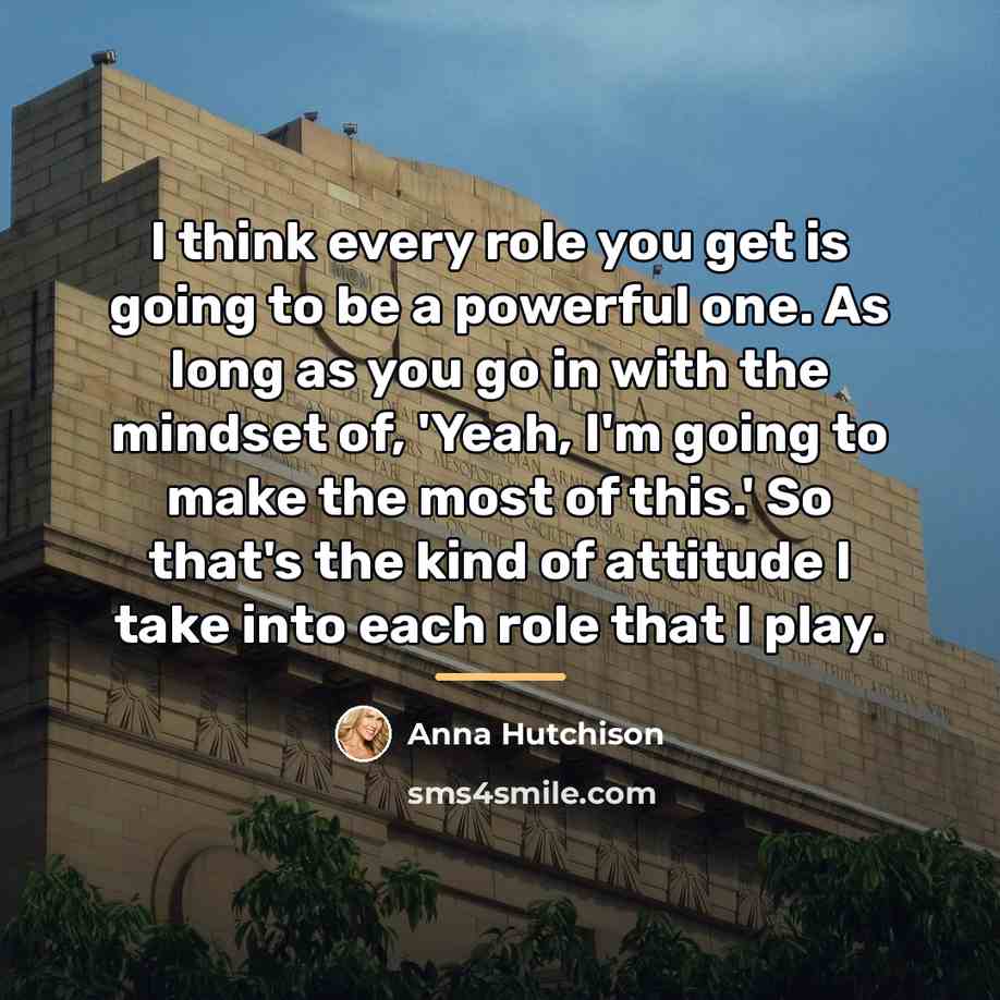 “I think every role you get is going to be…” quote by Anna Hutchison