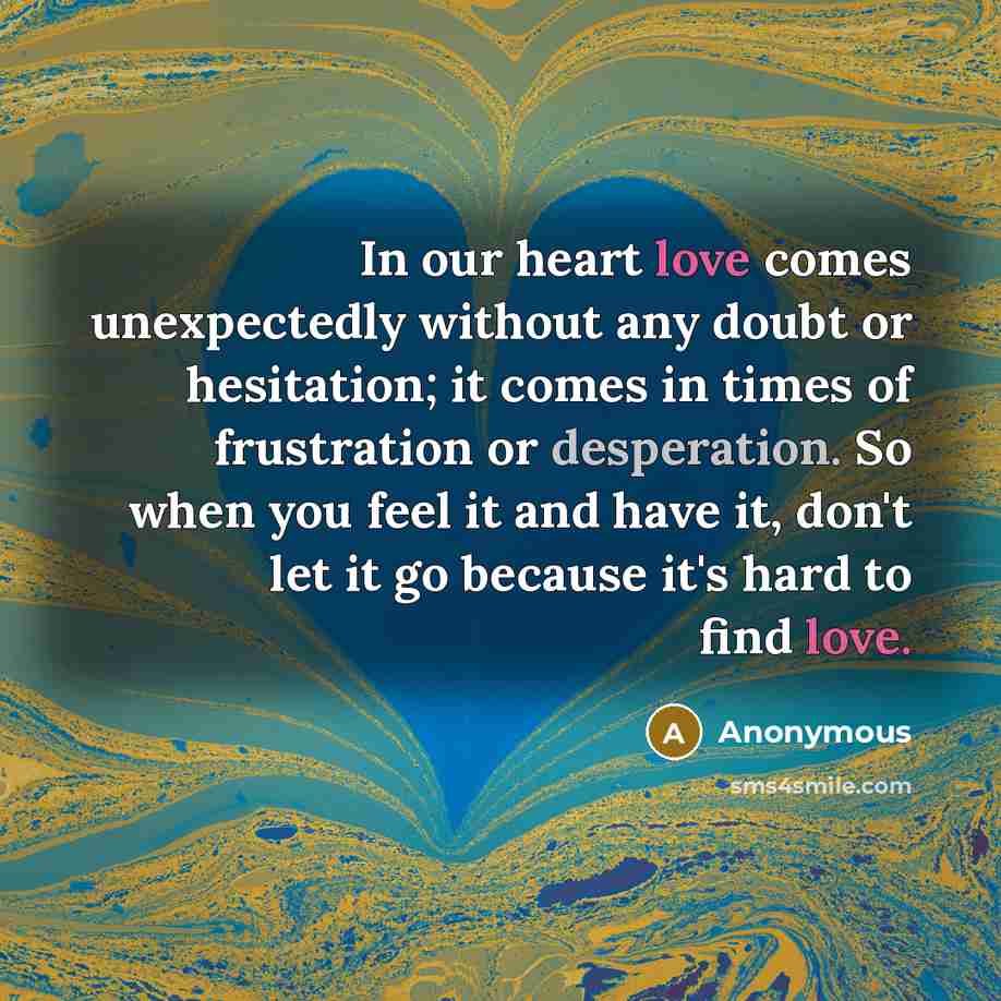 “In our heart love comes unexpectedly without any doubt or…” quote by Anonymous