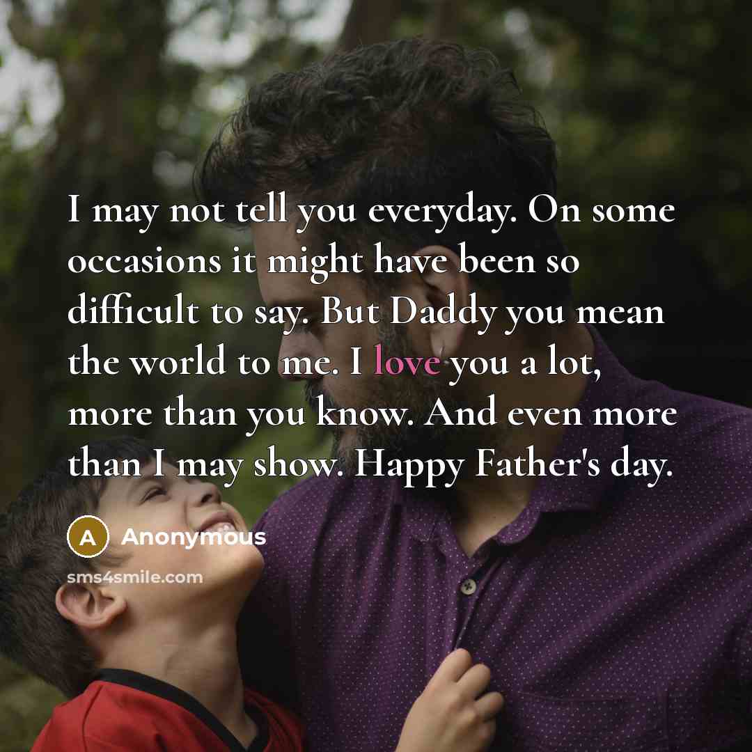 “I may not tell you everyday. On some occasions it…” quote by Anonymous