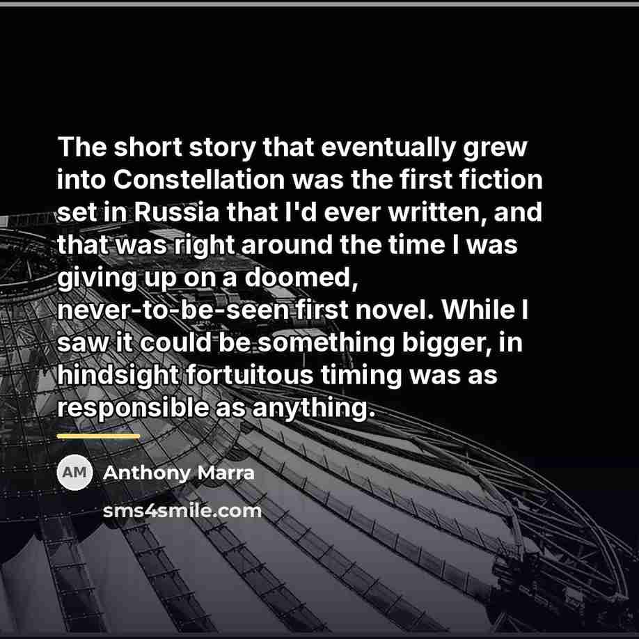 “The short story that eventually grew into Constellation was the…” quote by Anthony Marra