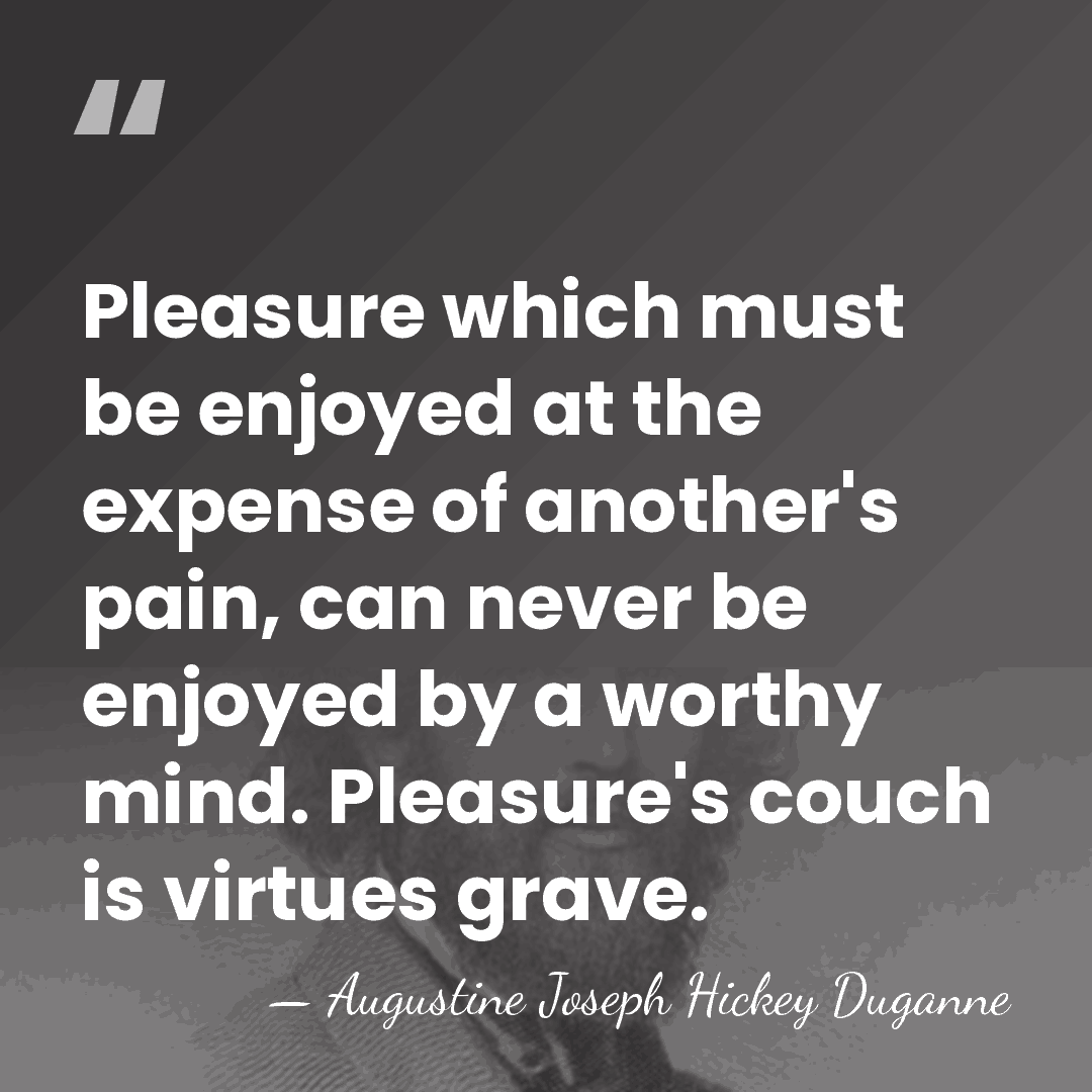 Pleasure which must be enjoyed at the expense of another's pain, can&hellip; - Augustine Joseph Hickey Duganne