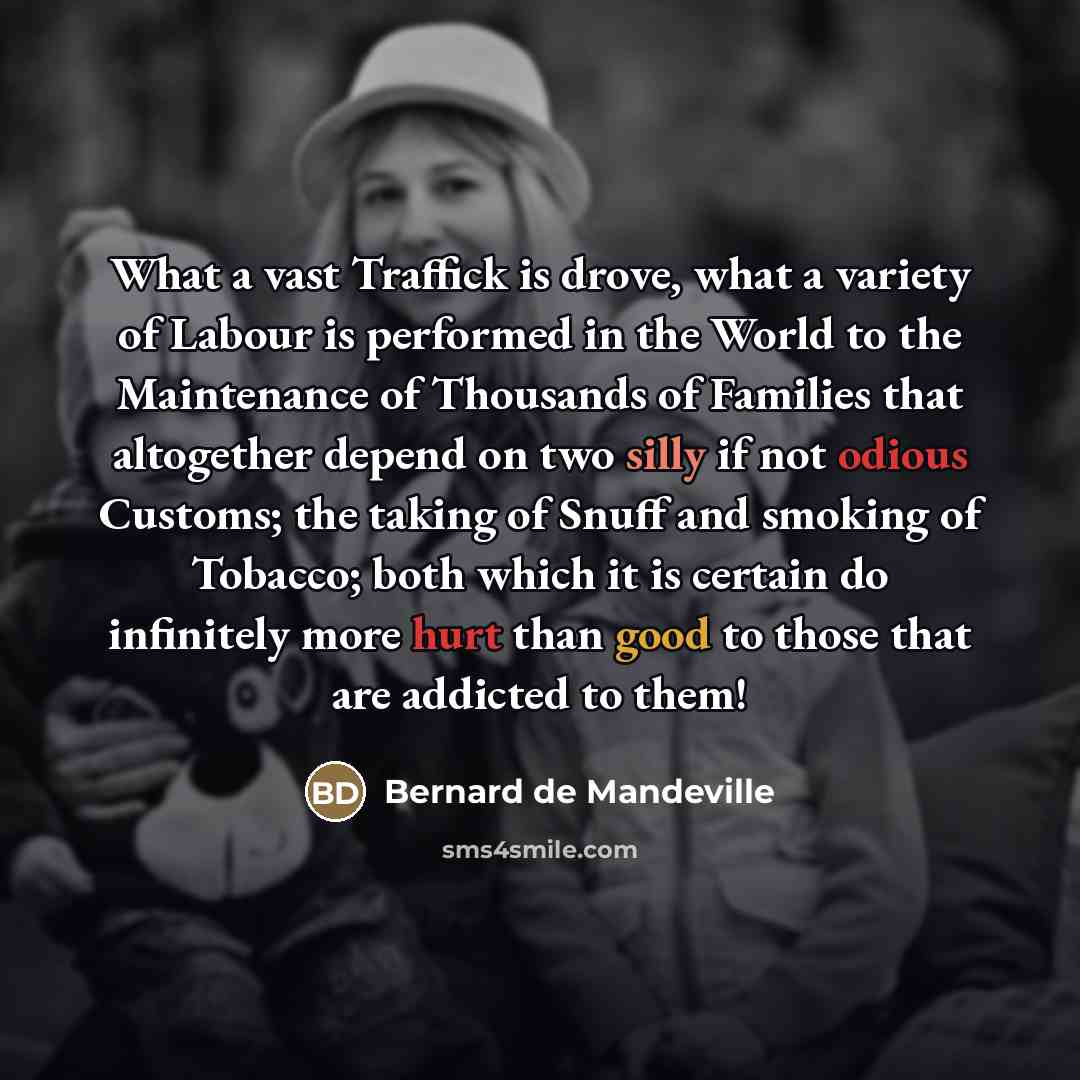 “What a vast Traffick is drove, what a variety of…” quote by Bernard de Mandeville