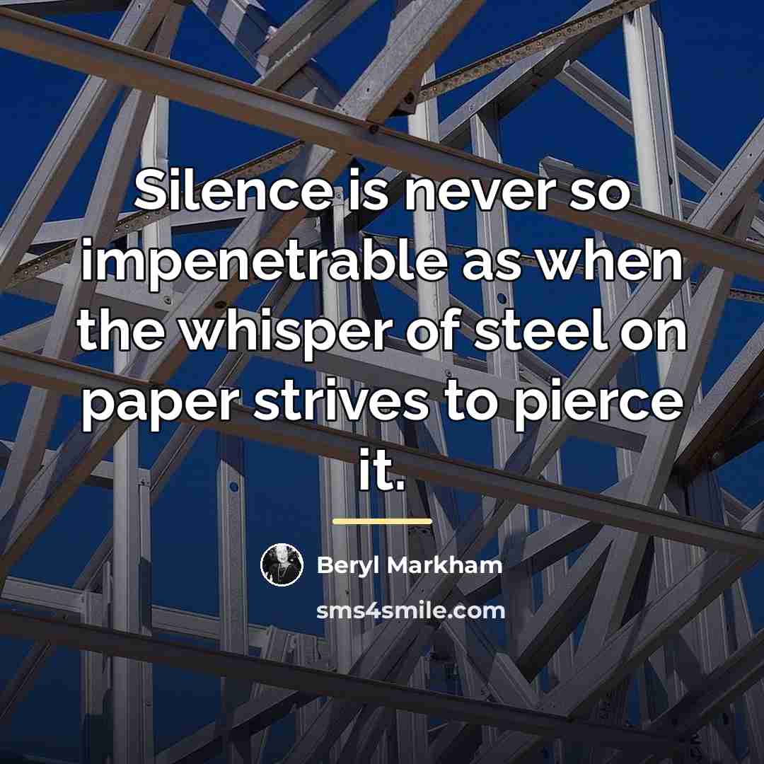 “Silence is never so impenetrable as when the whisper of…” quote by Beryl Markham