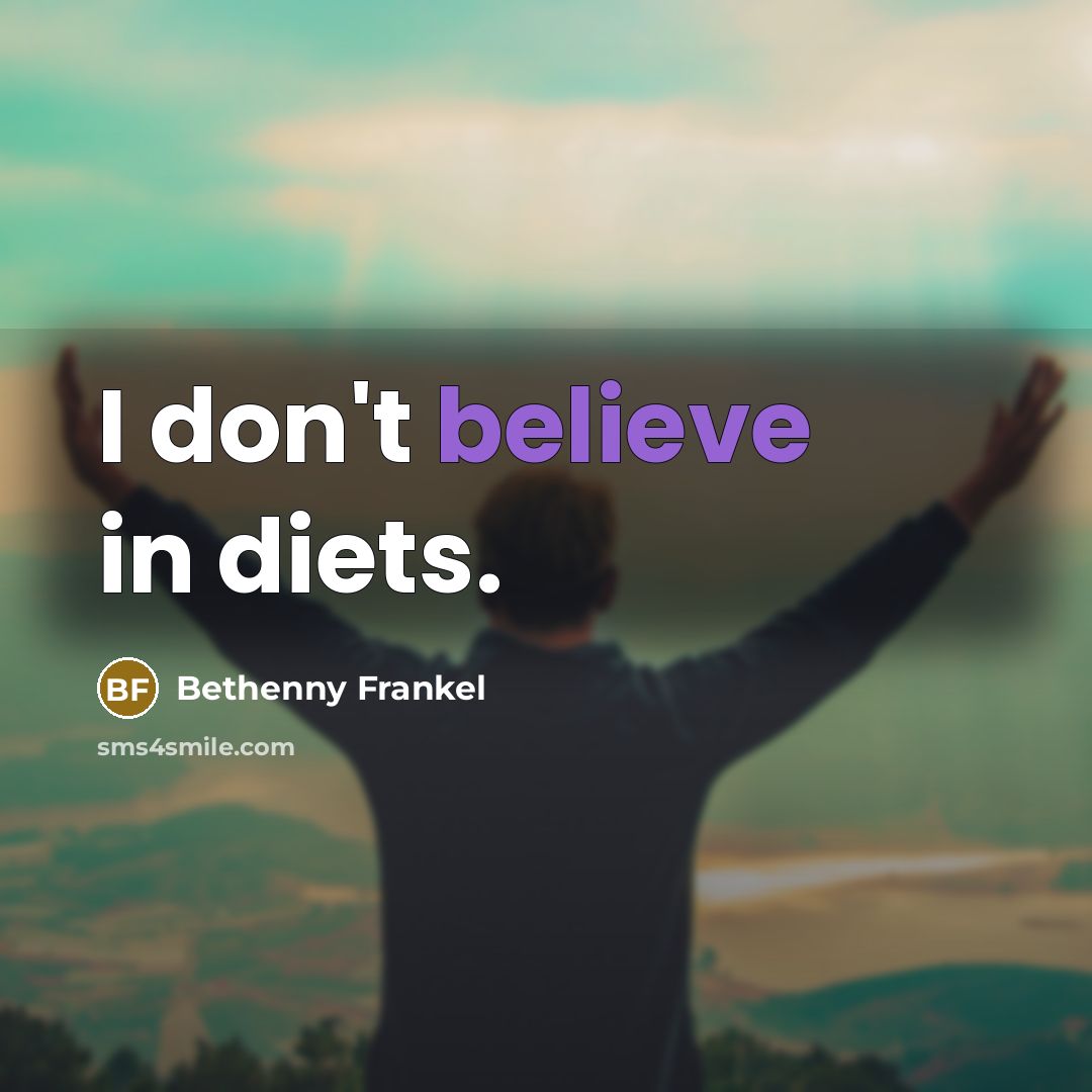 “I don't believe in diets.…” quote by Bethenny Frankel