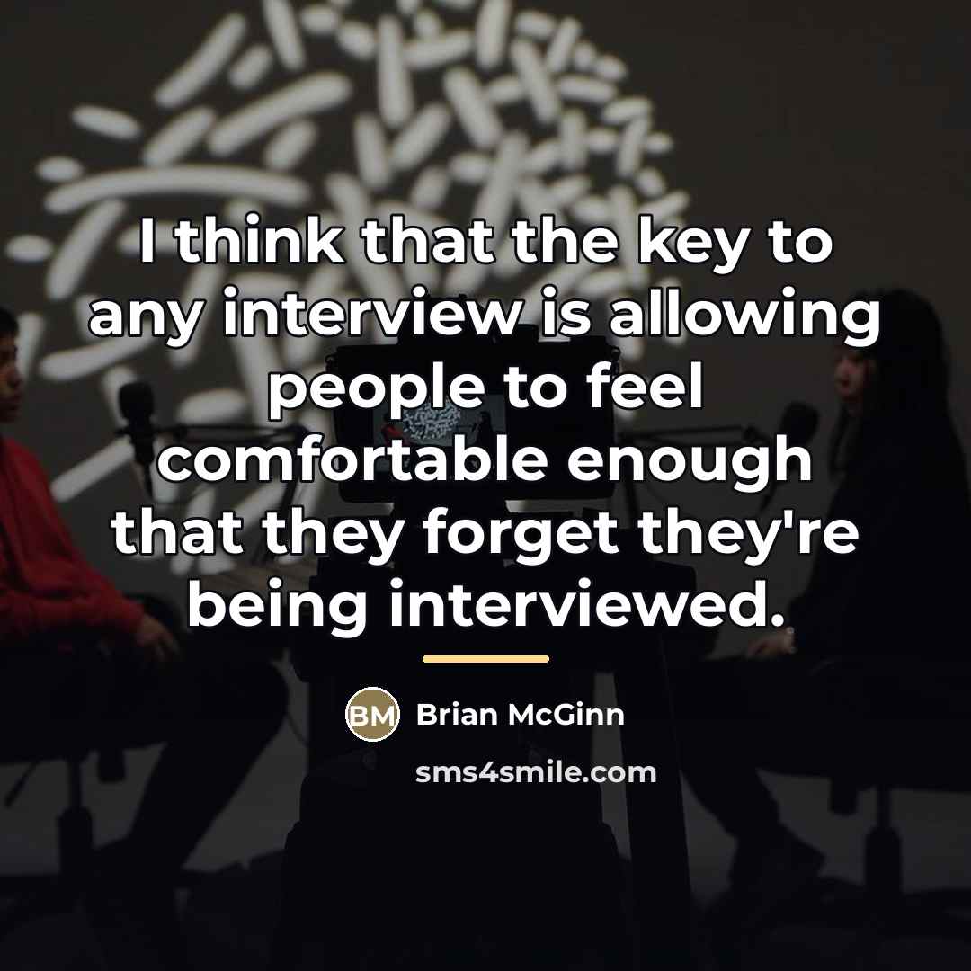 “I think that the key to any interview is allowing…” quote by Brian McGinn