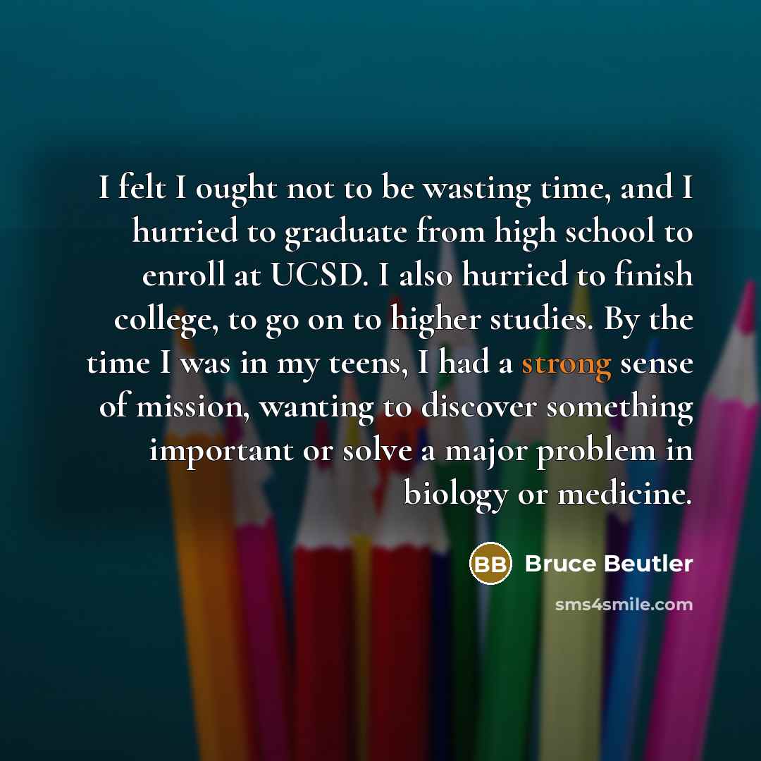 “I felt I ought not to be wasting time, and…” quote by Bruce Beutler