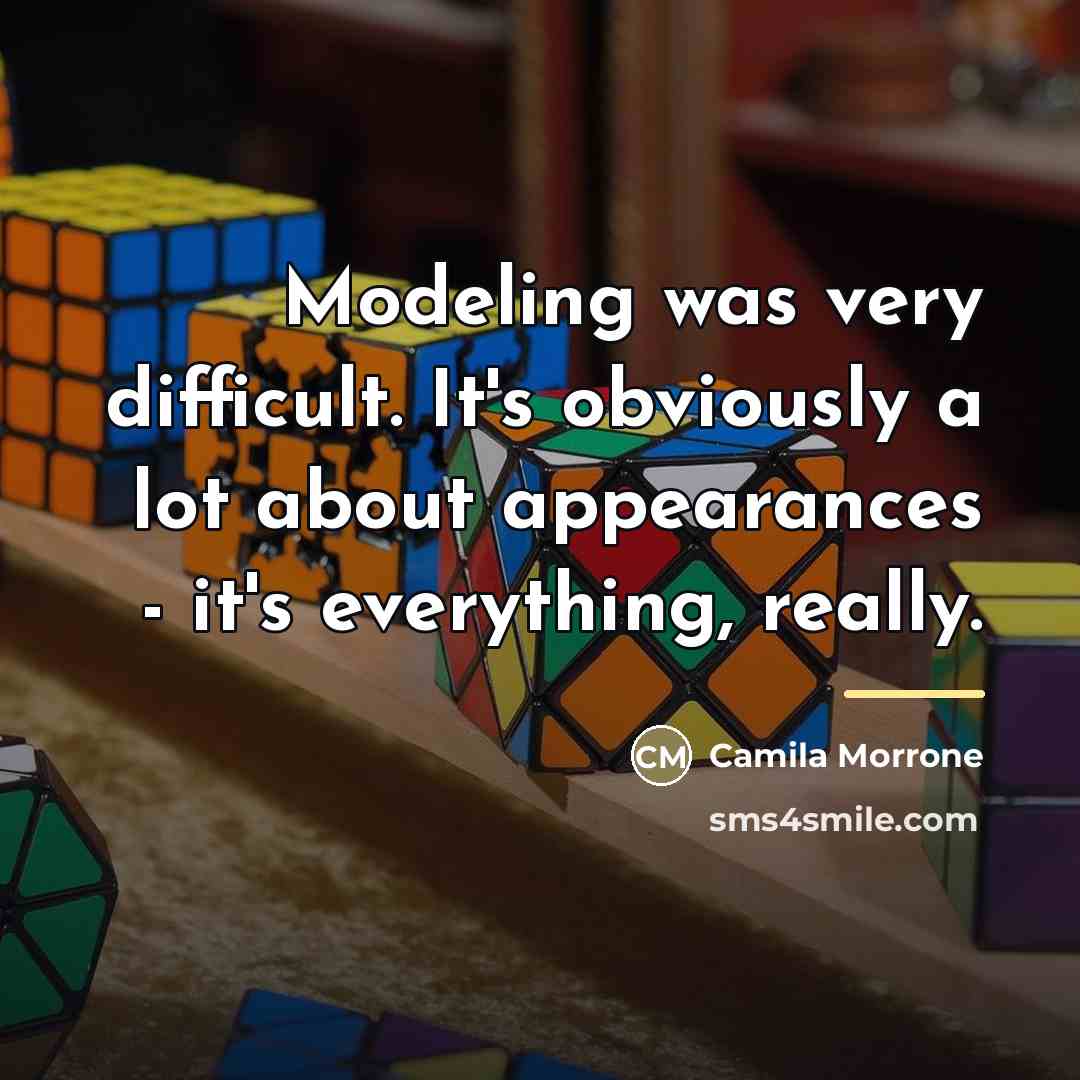 “Modeling was very difficult. It's obviously a lot about appearances…” quote by Camila Morrone