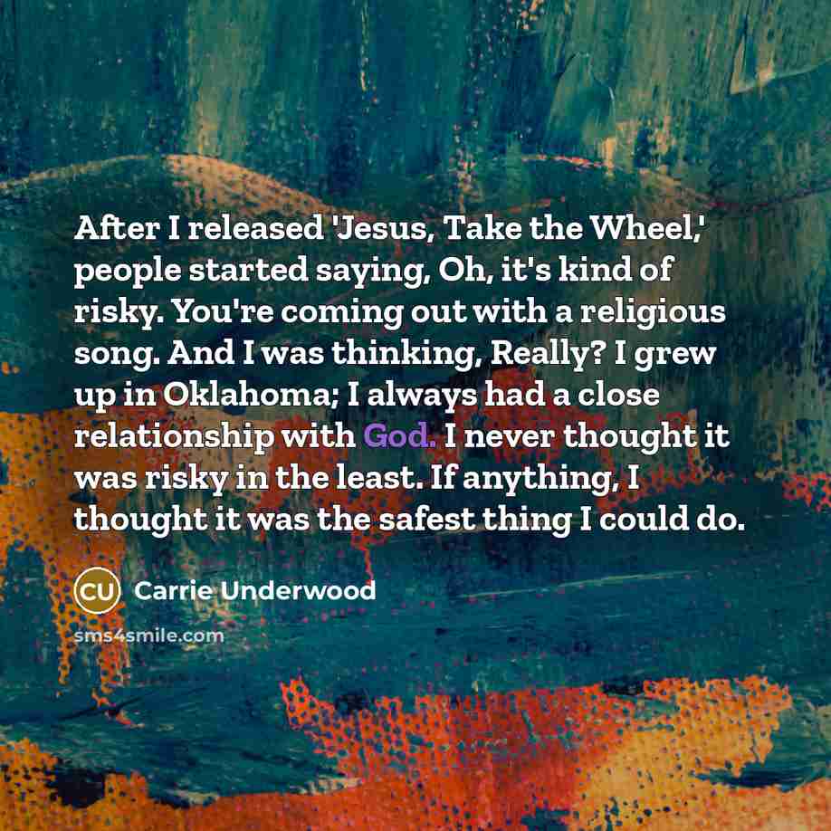 “After I released 'Jesus, Take the Wheel,' people started saying,…” quote by Carrie Underwood