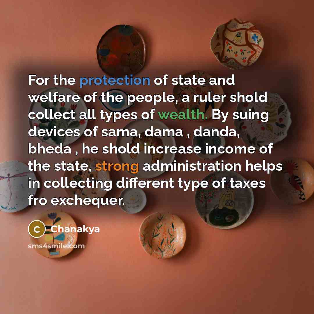 “For the protection of state and welfare of the people,…” quote by Chanakya