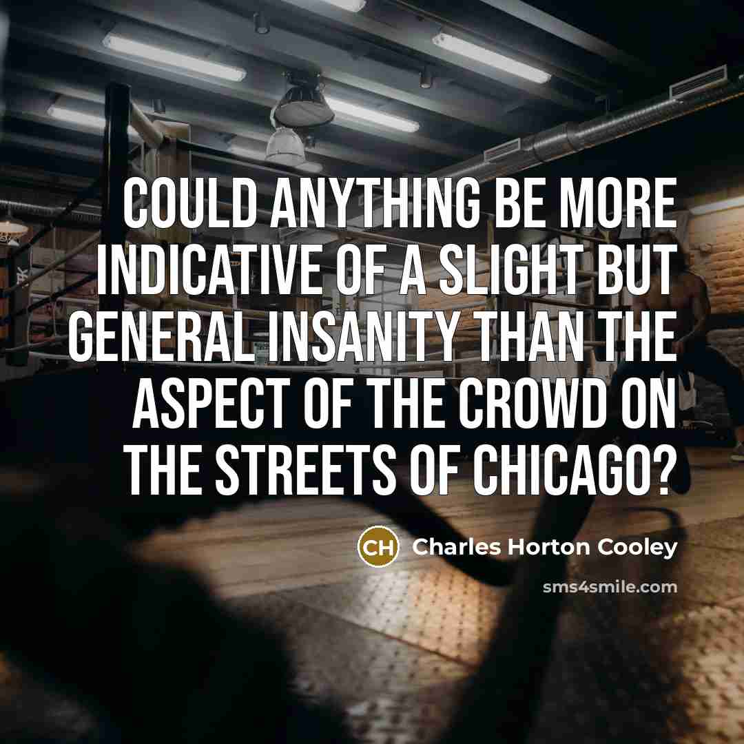 “Could anything be more indicative of a slight but general…” quote by Charles Horton Cooley