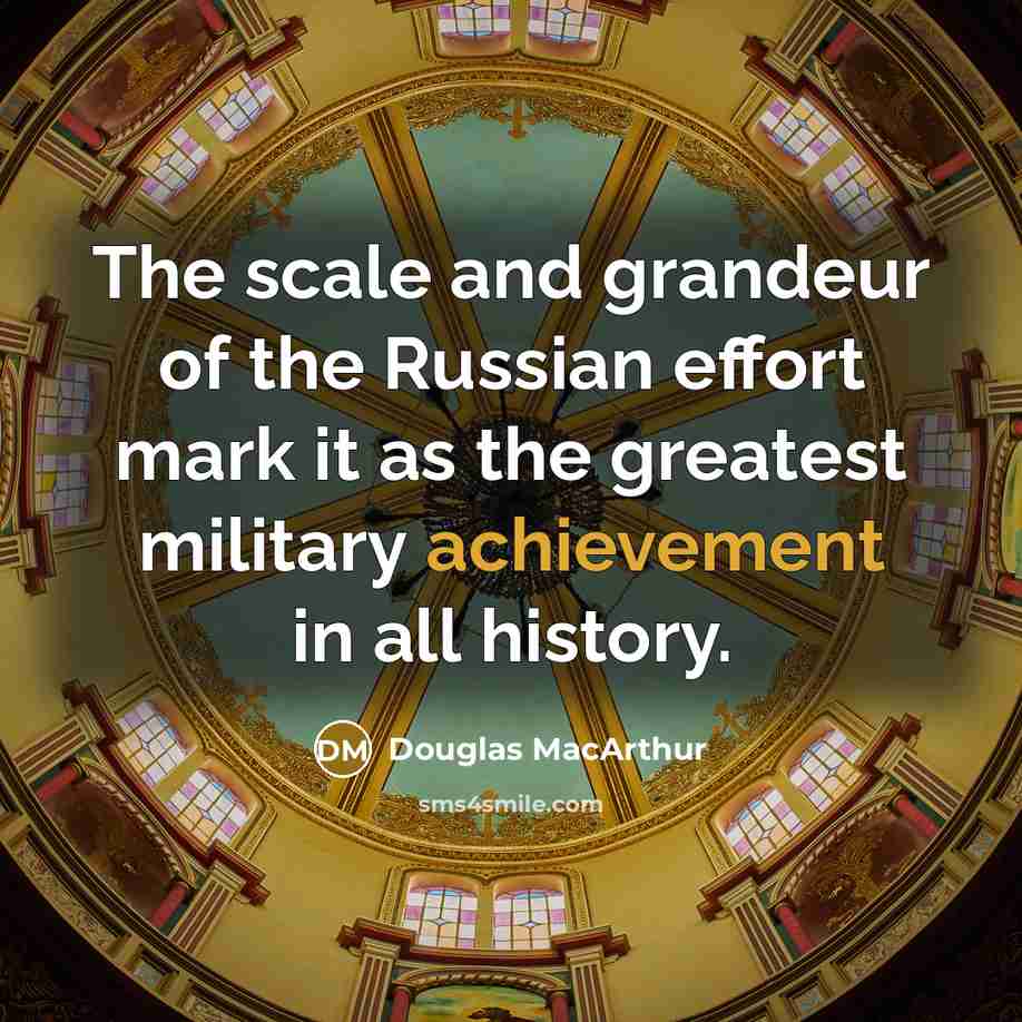 “The scale and grandeur of the Russian effort mark it…” quote by Douglas MacArthur