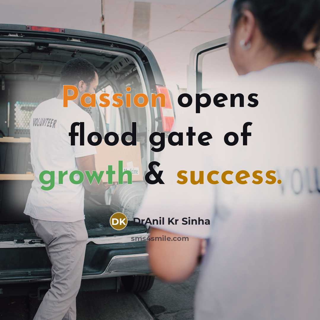 “Passion opens flood gate of growth & success.…” quote by DrAnil Kr Sinha