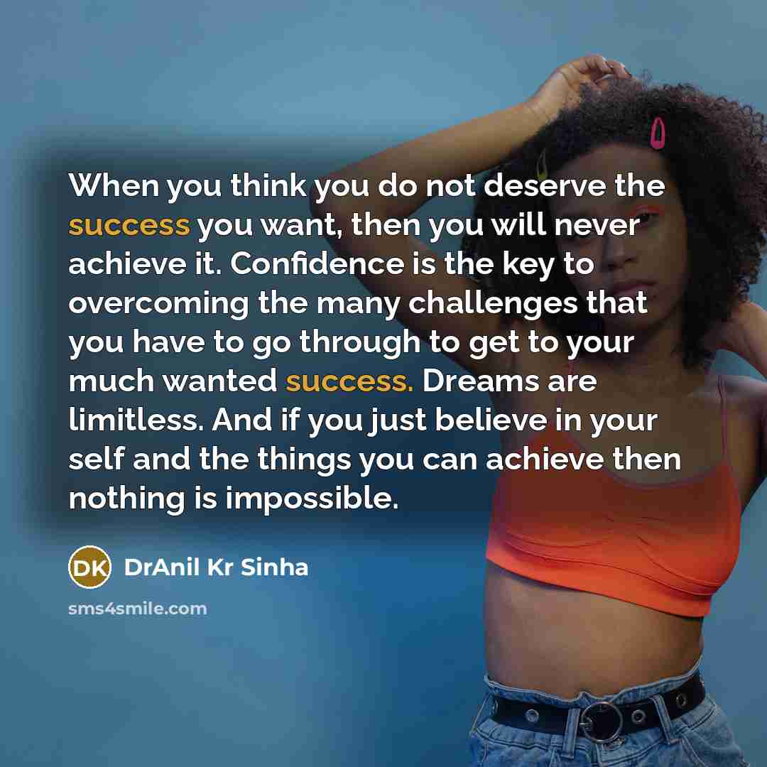 “When you think you do not deserve the success you…” quote by DrAnil Kr Sinha