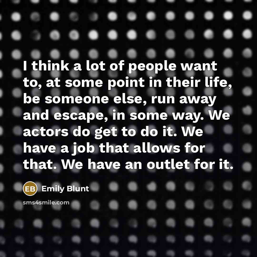 “I think a lot of people want to, at some…” quote by Emily Blunt