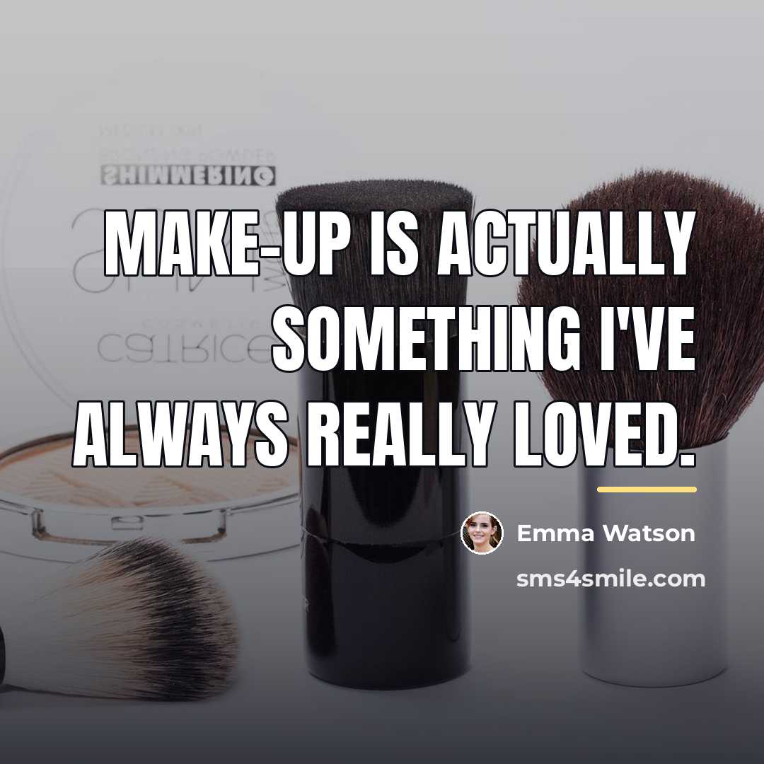 “Make-up is actually something I've always really loved.…” quote by Emma Watson