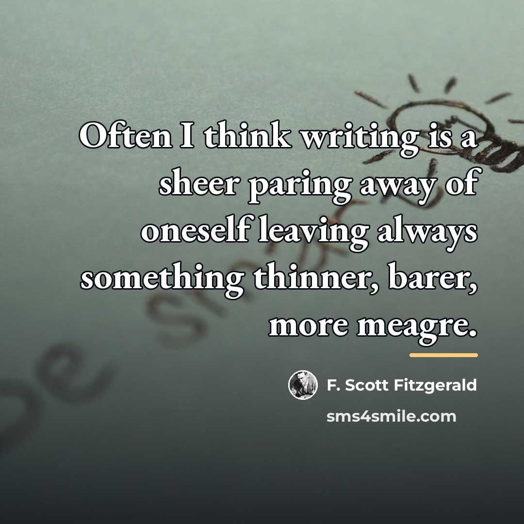 “Often I think writing is a sheer paring away of…” quote by F. Scott Fitzgerald