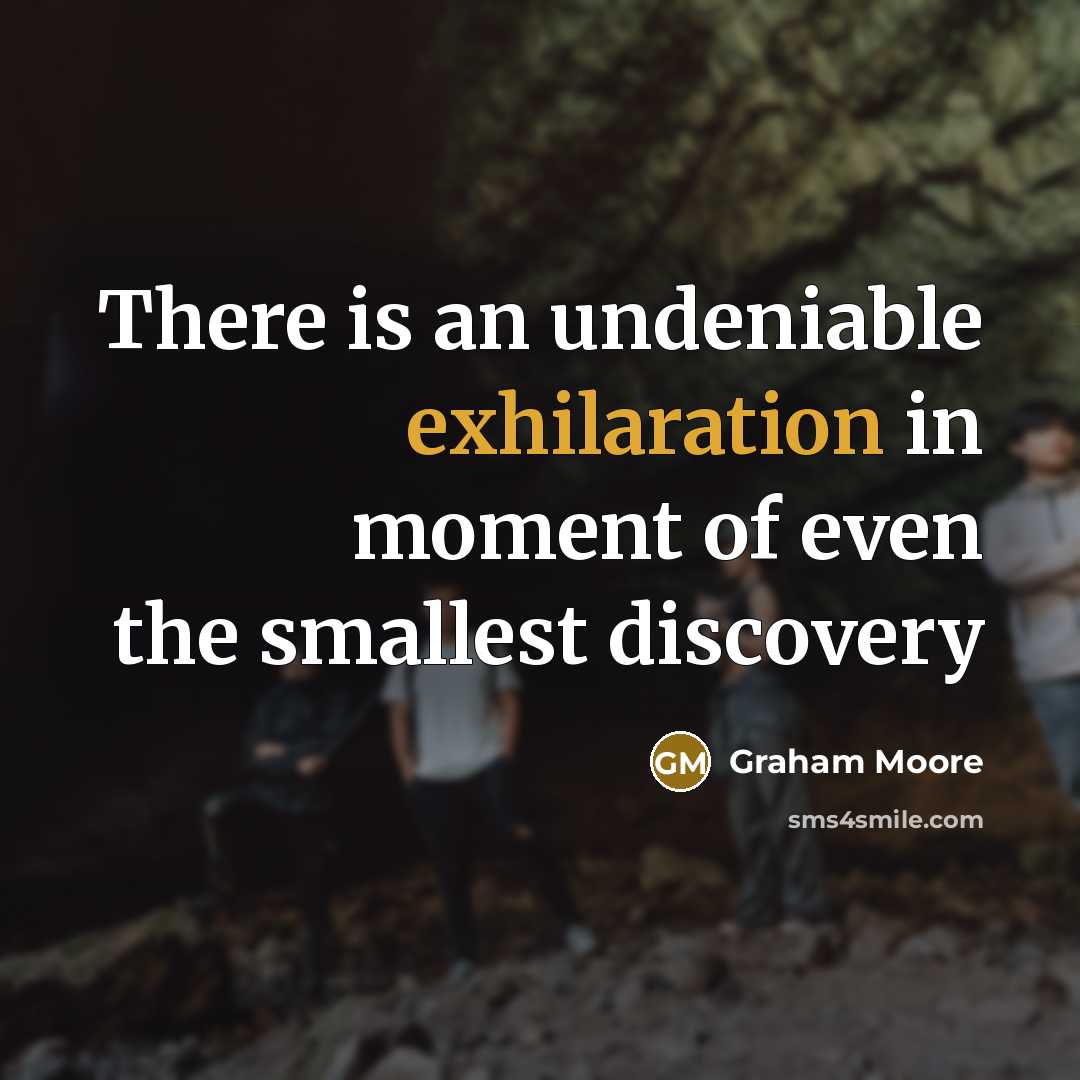 “There is an undeniable exhilaration in moment of even the…” quote by Graham Moore