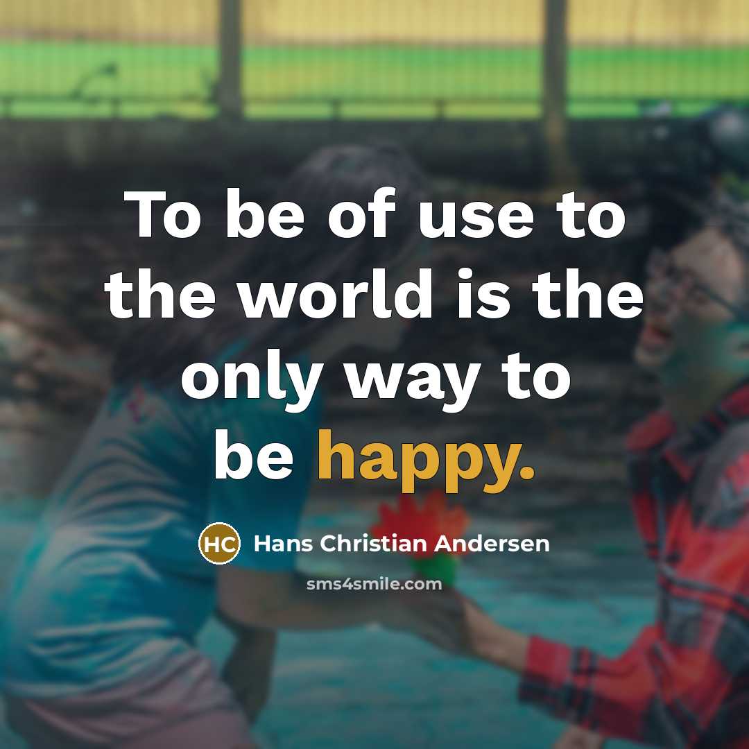“To be of use to the world is the only…” quote by Hans Christian Andersen