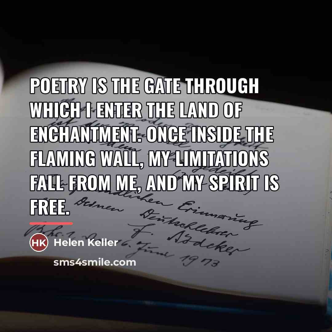 “Poetry is the gate through which I enter the land…” quote by Helen Keller
