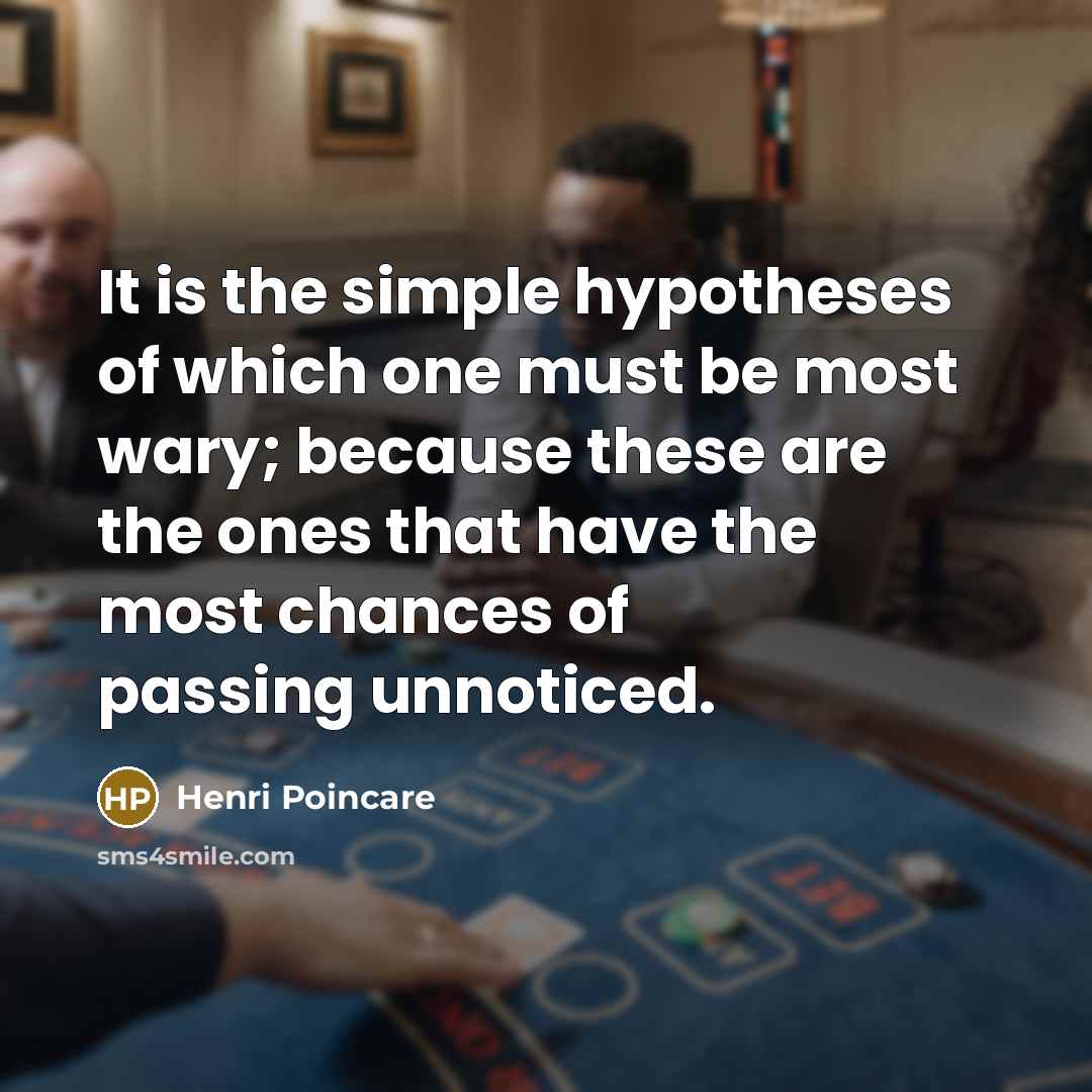 “It is the simple hypotheses of which one must be…” quote by Henri Poincare