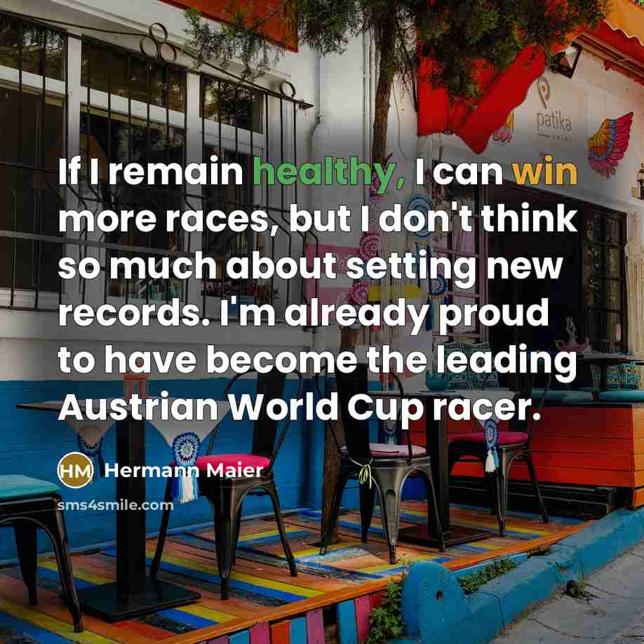 “If I remain healthy, I can win more races, but…” quote by Hermann Maier