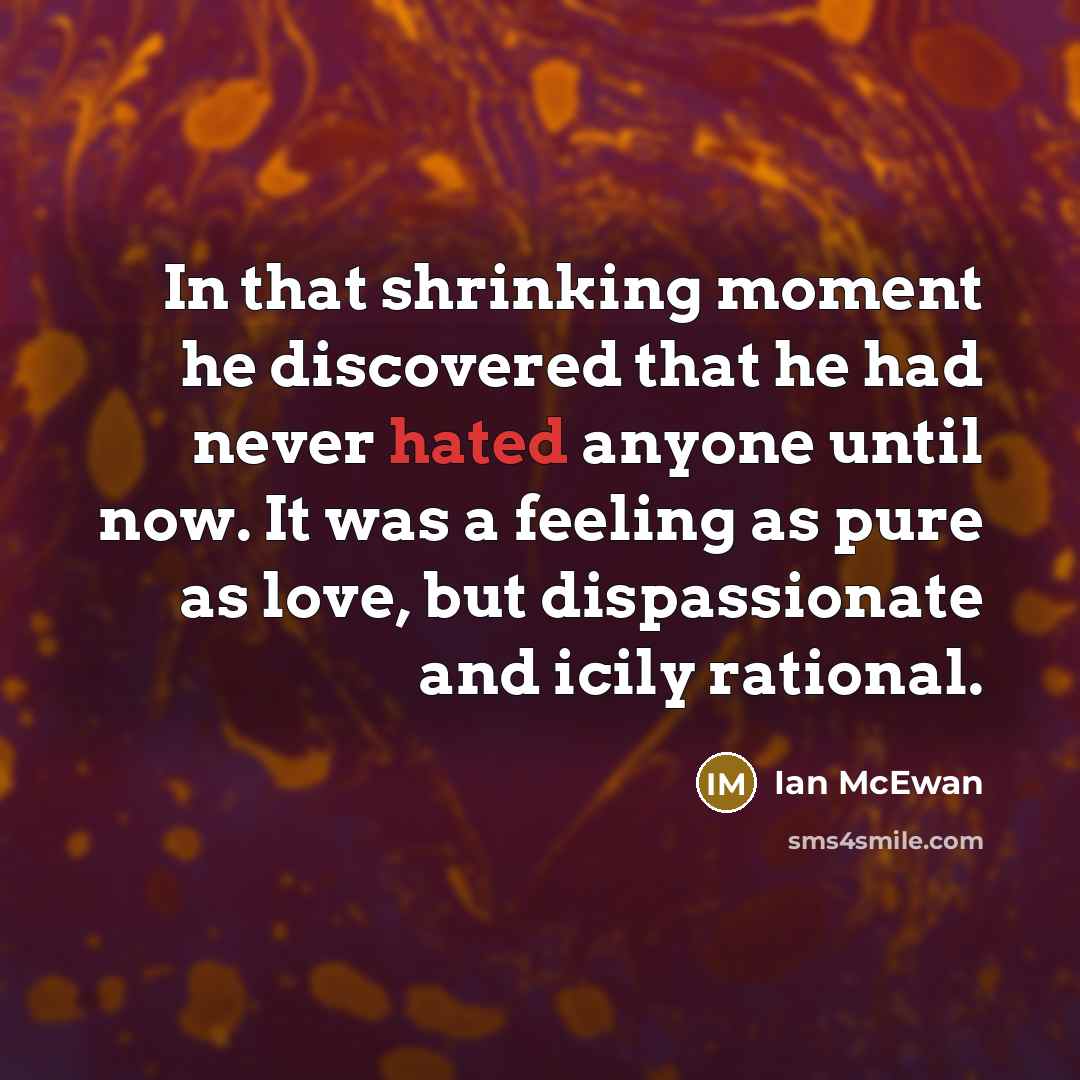 “In that shrinking moment he discovered that he had never…” quote by Ian Mcewan