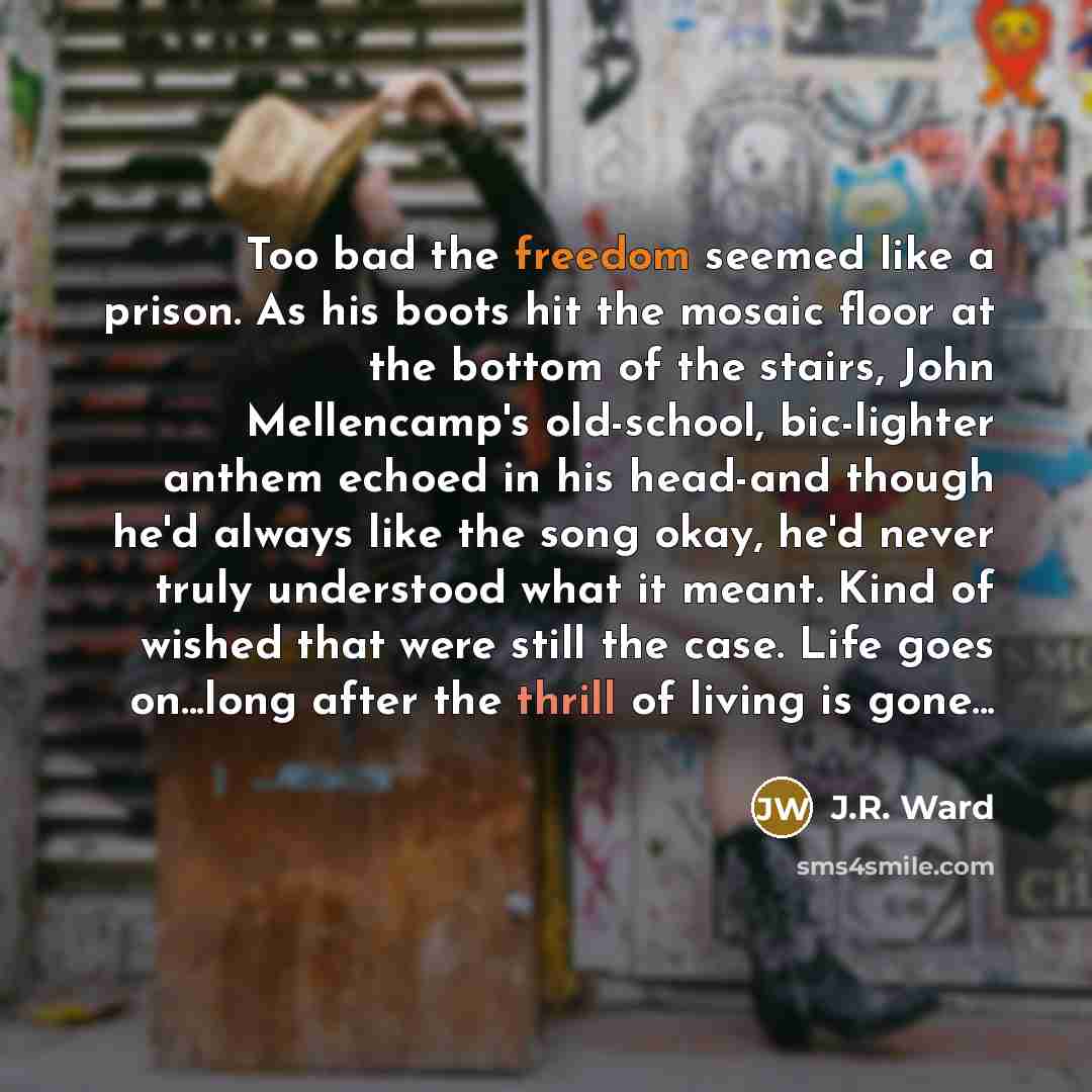 “Too bad the freedom seemed like a prison. As his…” quote by J.R. Ward