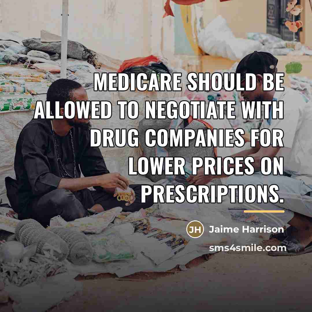 “Medicare should be allowed to negotiate with drug companies for…” quote by Jaime Harrison
