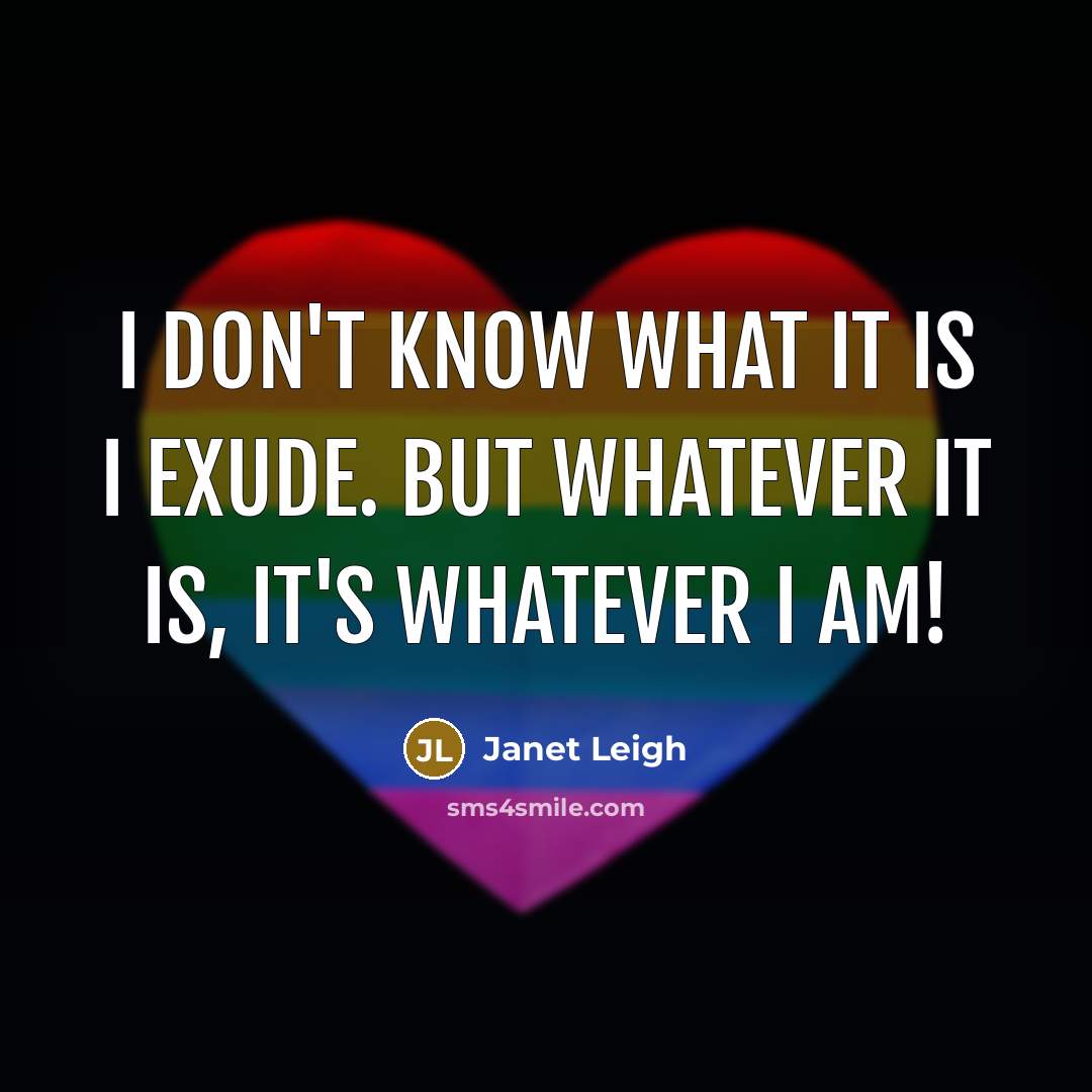 “I don't know what it is I exude. But whatever…” quote by Janet Leigh