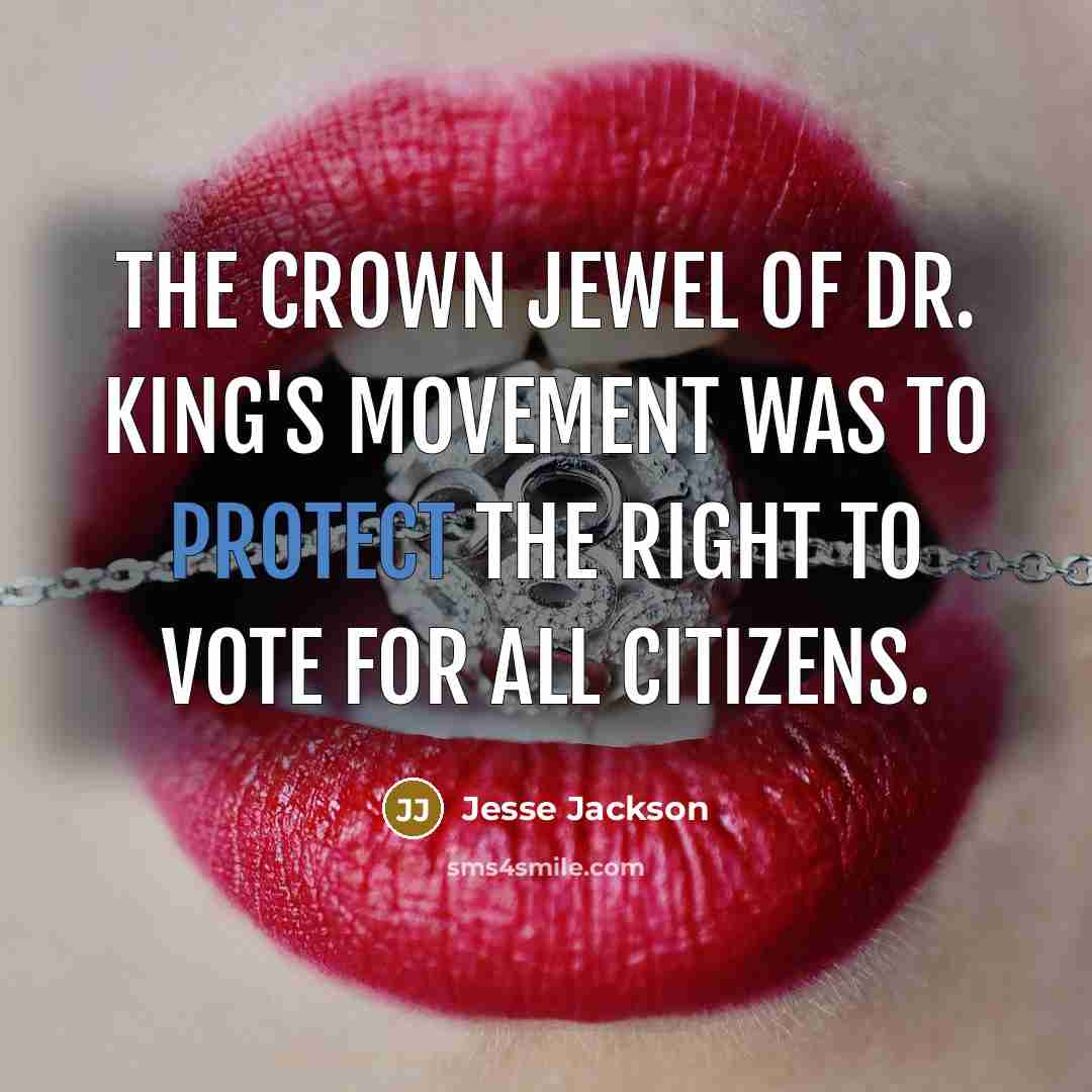 “The crown jewel of Dr. King`s movement was to protect…” quote by Jesse Jackson