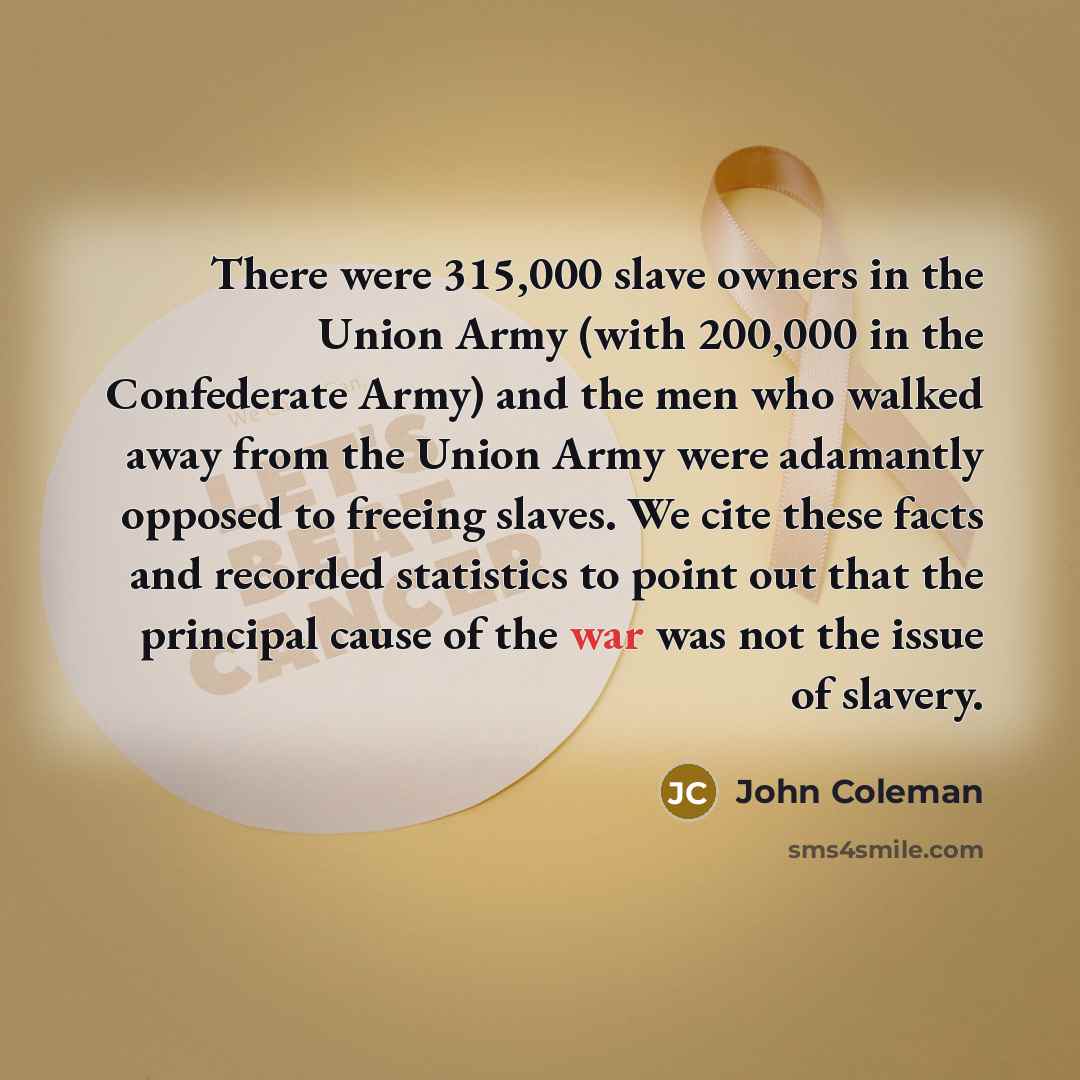 “There were 315,000 slave owners in the Union Army (with…” quote by John Coleman
