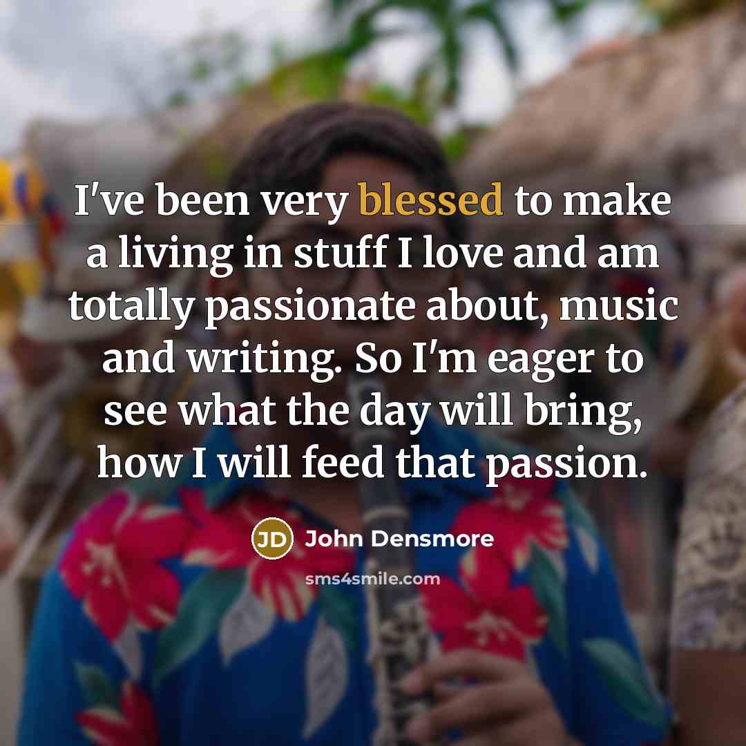 “I've been very blessed to make a living in stuff…” quote by John Densmore