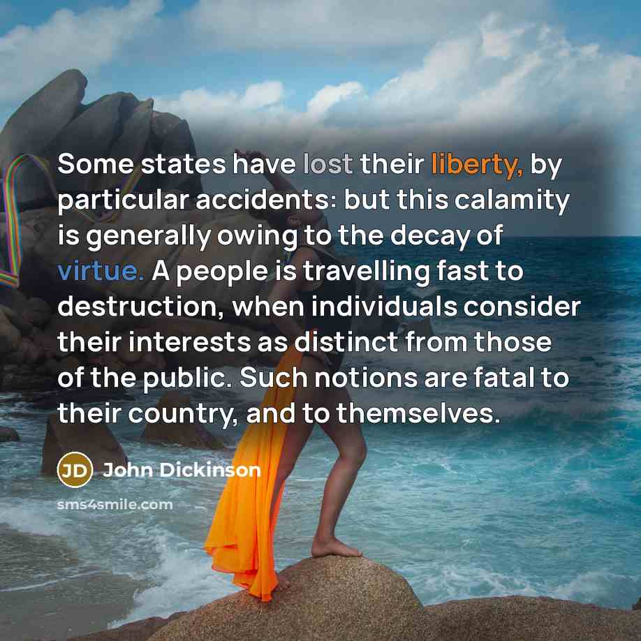 “Some states have lost their liberty, by particular accidents: but…” quote by John Dickinson