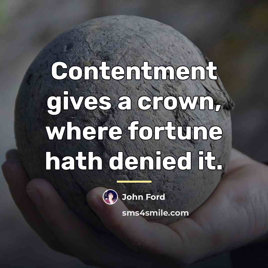 “Contentment gives a crown, where fortune hath denied it.…” quote by John Ford