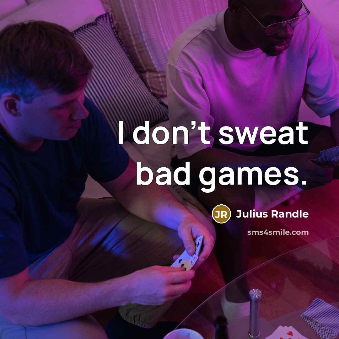 “I don't sweat bad games.…” quote by Julius Randle
