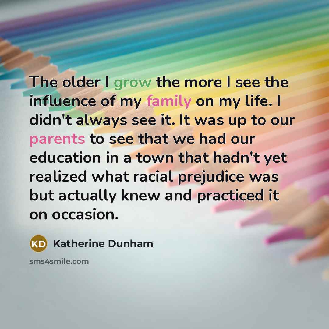 “The older I grow the more I see the influence…” quote by Katherine Dunham