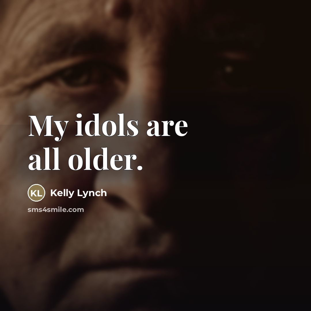 “My idols are all older.…” quote by Kelly Lynch