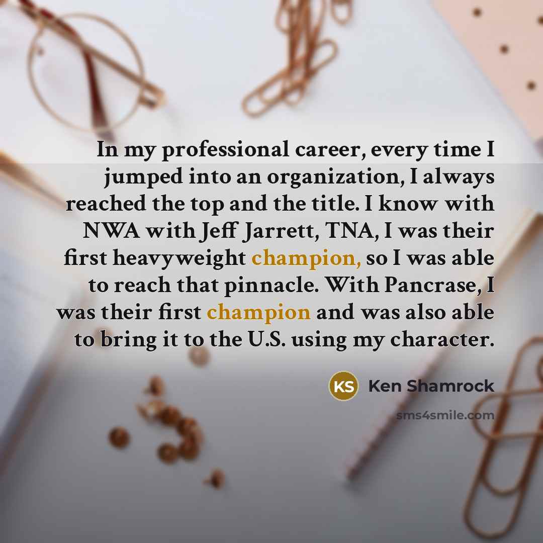 “In my professional career, every time I jumped into an…” quote by Ken Shamrock