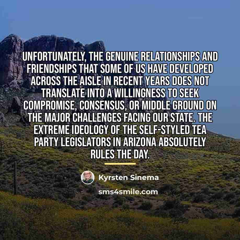 “Unfortunately, the genuine relationships and friendships that some of us…” quote by Kyrsten Sinema