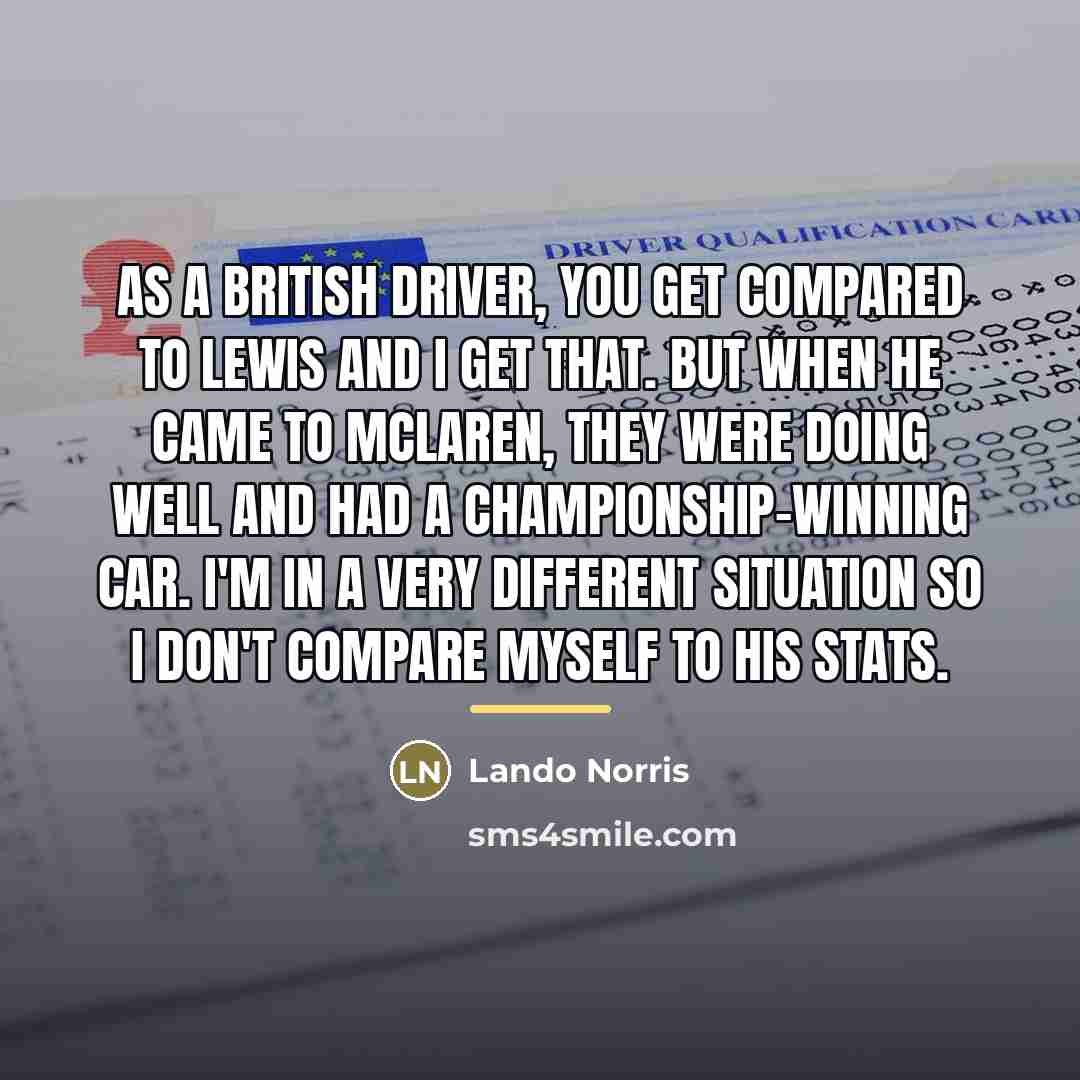 “As a British driver, you get compared to Lewis and…” quote by Lando Norris