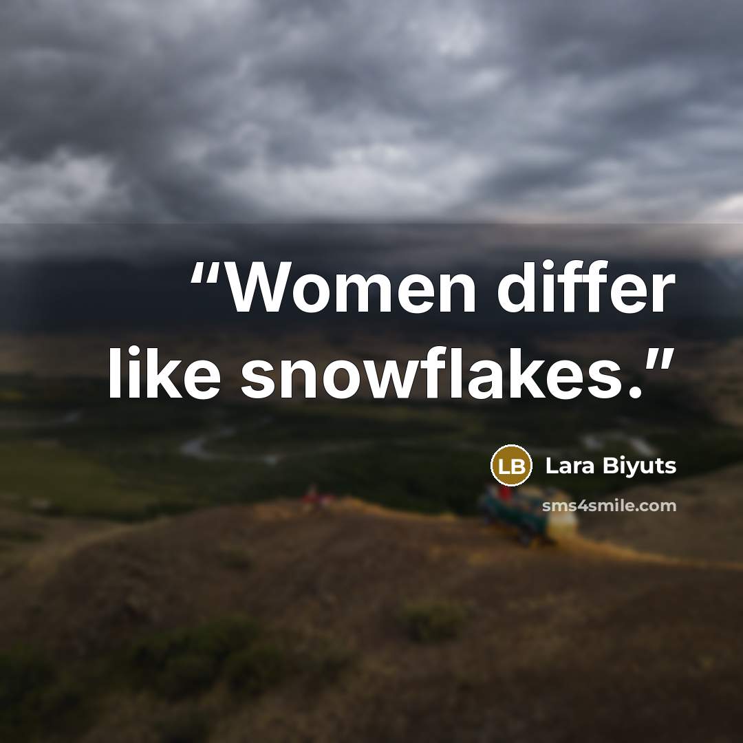 “Women differ like snowflakes.” quote by Lara Biyuts