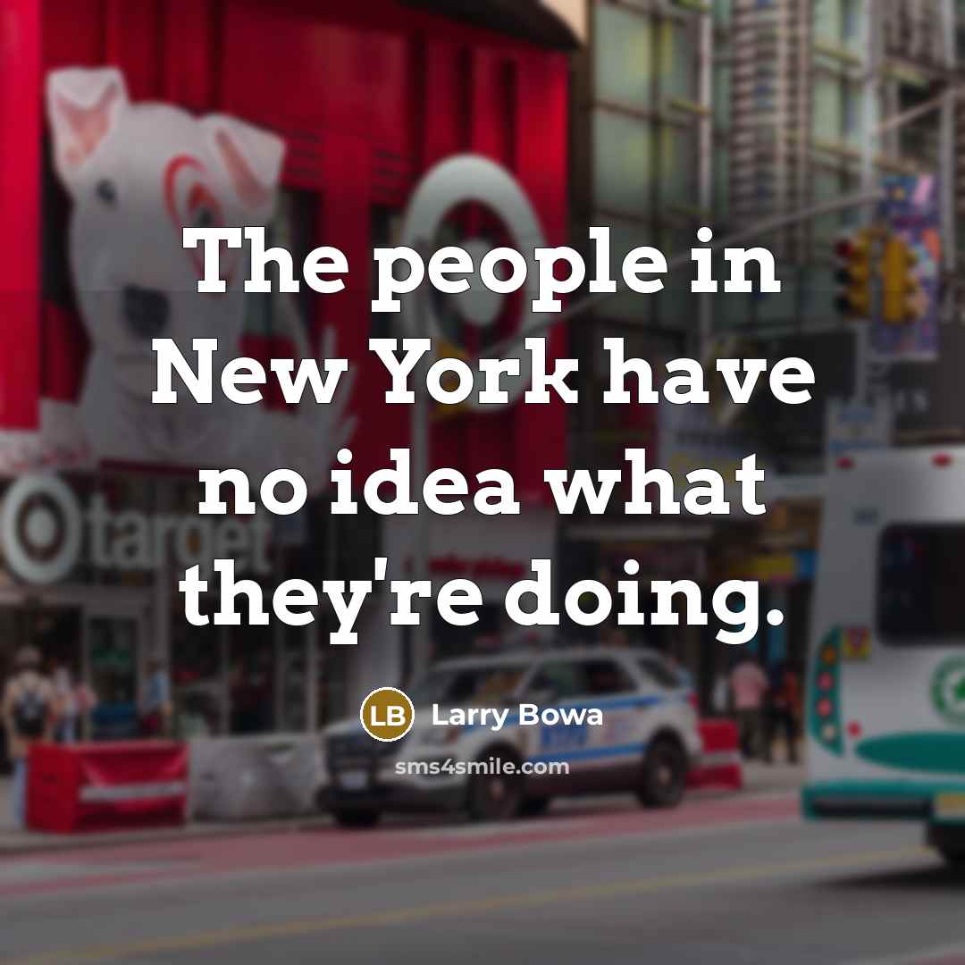 “The people in New York have no idea what they're…” quote by Larry Bowa