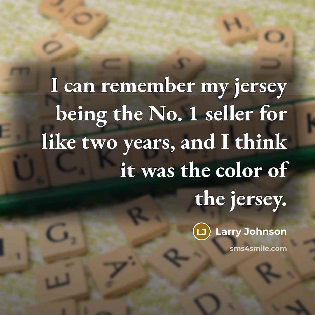 “I can remember my jersey being the No. 1 seller…” quote by Larry Johnson